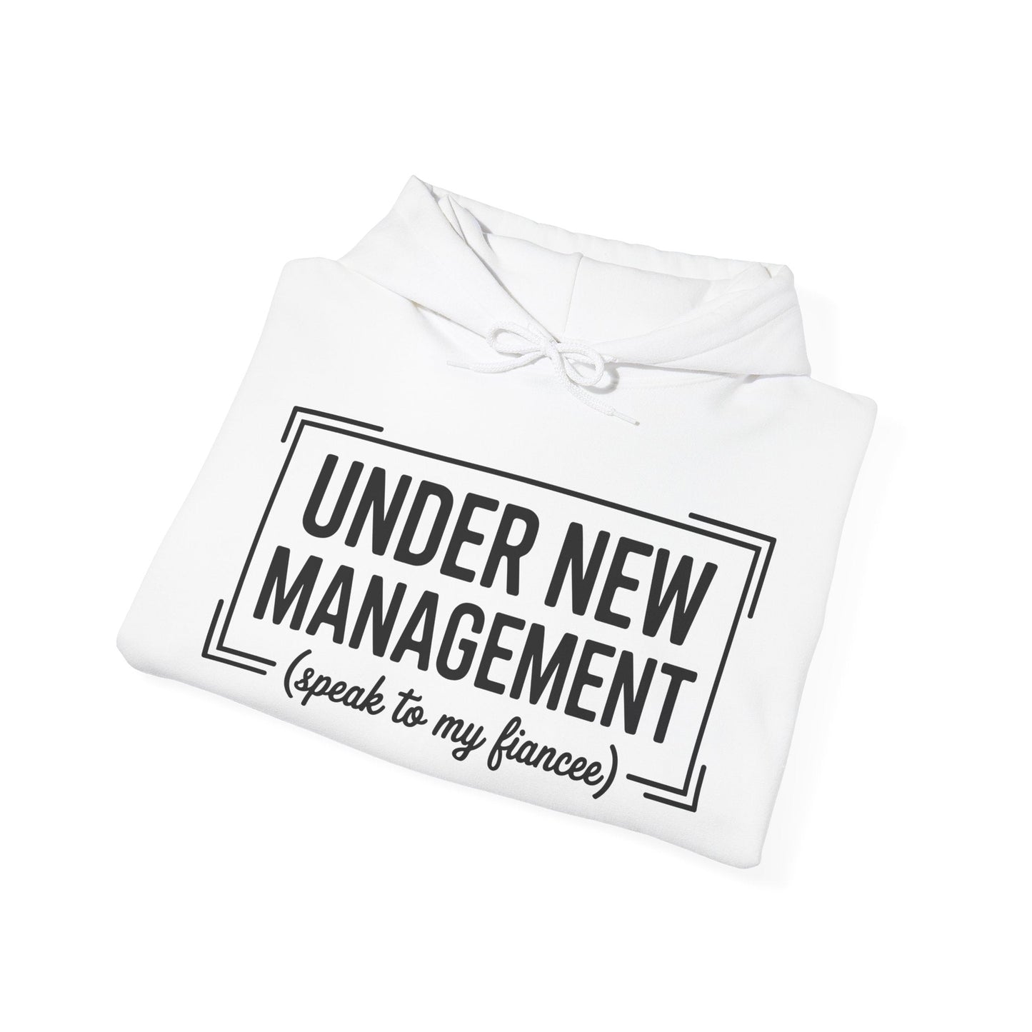 Under New Management Speak To My Fiancee New Husband Engaged Hoodie