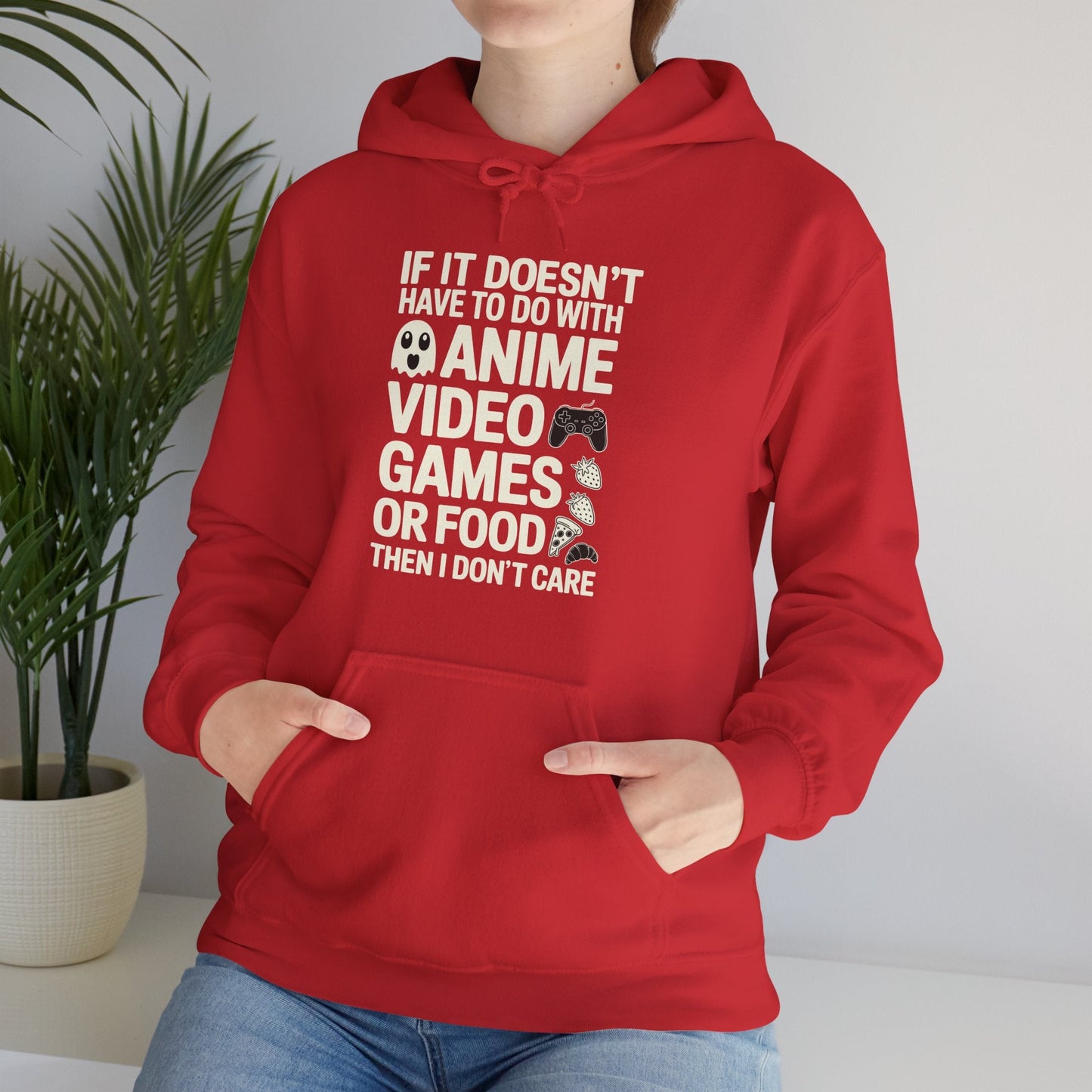 If It’s Not Anime, Video Games, or Food I Don’t Care Hoodie