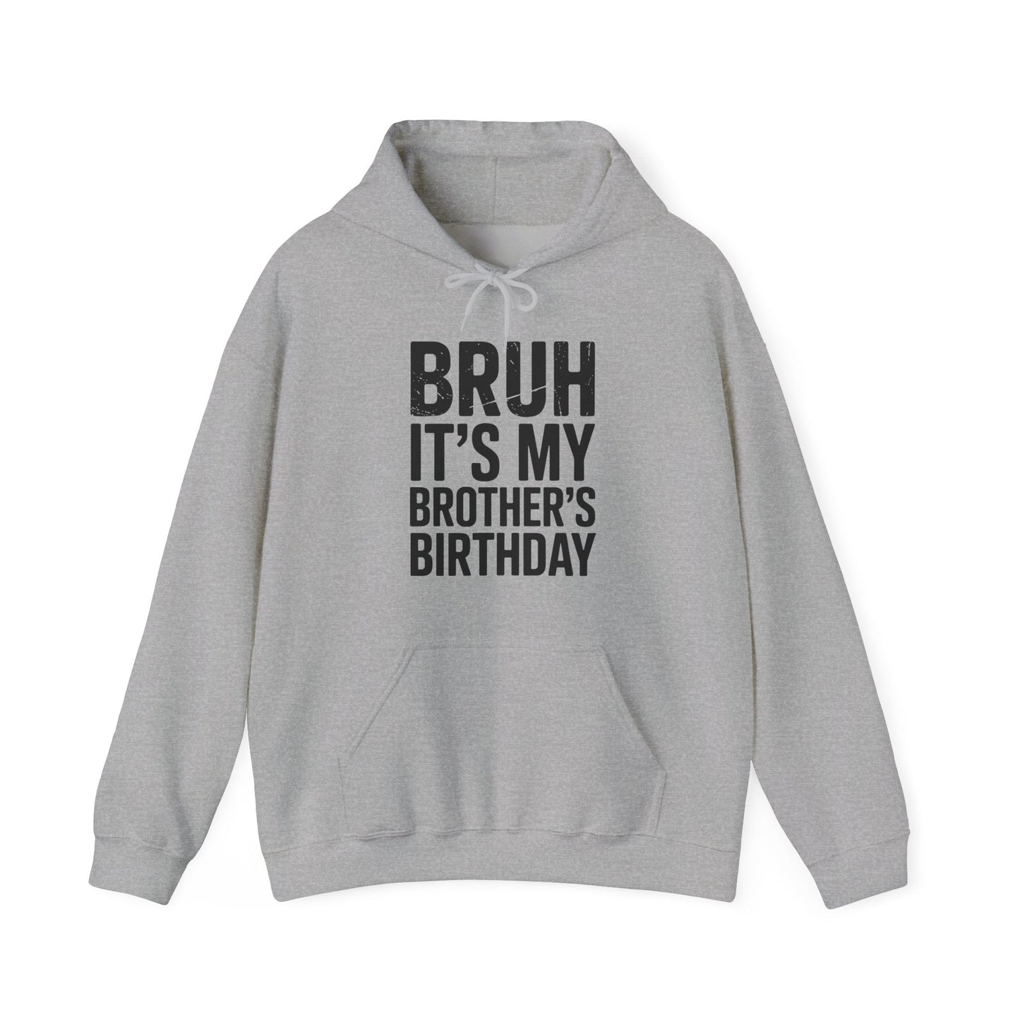 Funny Bruh It's My Brother's Birthday Bday Sarcastic Sister Hoodie