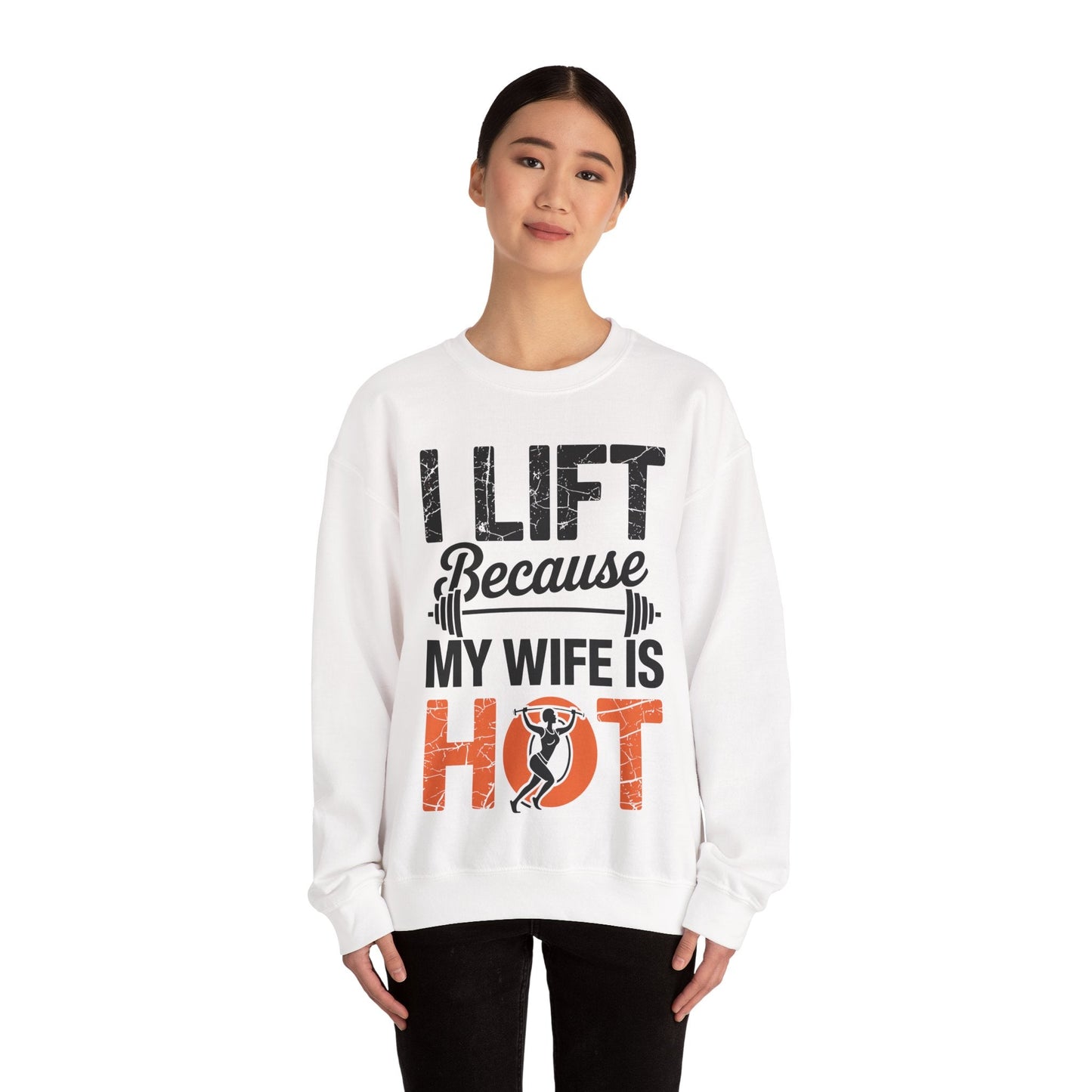 I lift because my wife is hot - powerlifter workout fitness Sweatshirt