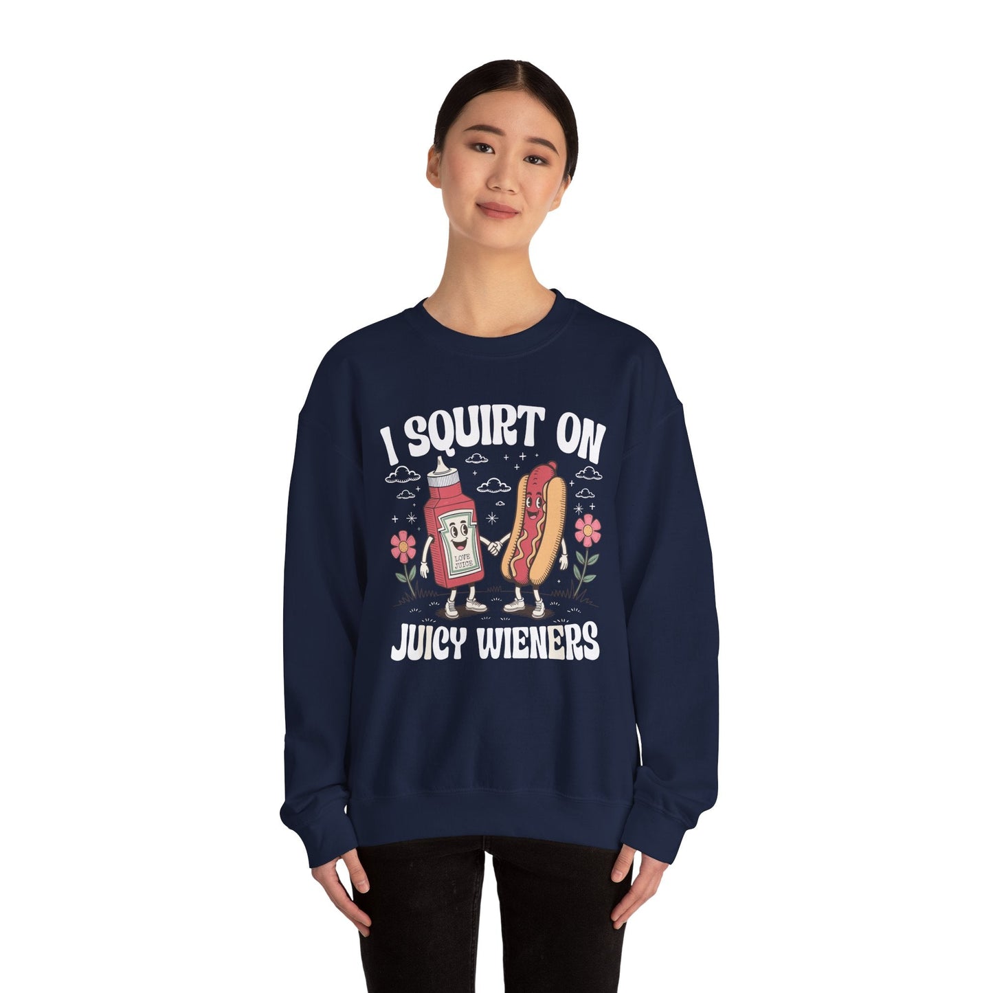 I Squirt On Juicy Wieners, Funny Juicy Wieners Meme Sweatshirt