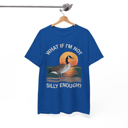 What If I'm Not Silly Enough Goose Duck FUNNY MEME Duck T-Shirt