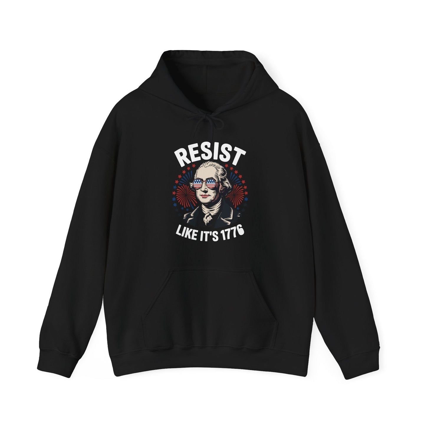 Resist Like It's 1776 Rejecting Kings 4th of July Anti-Trump Hoodie