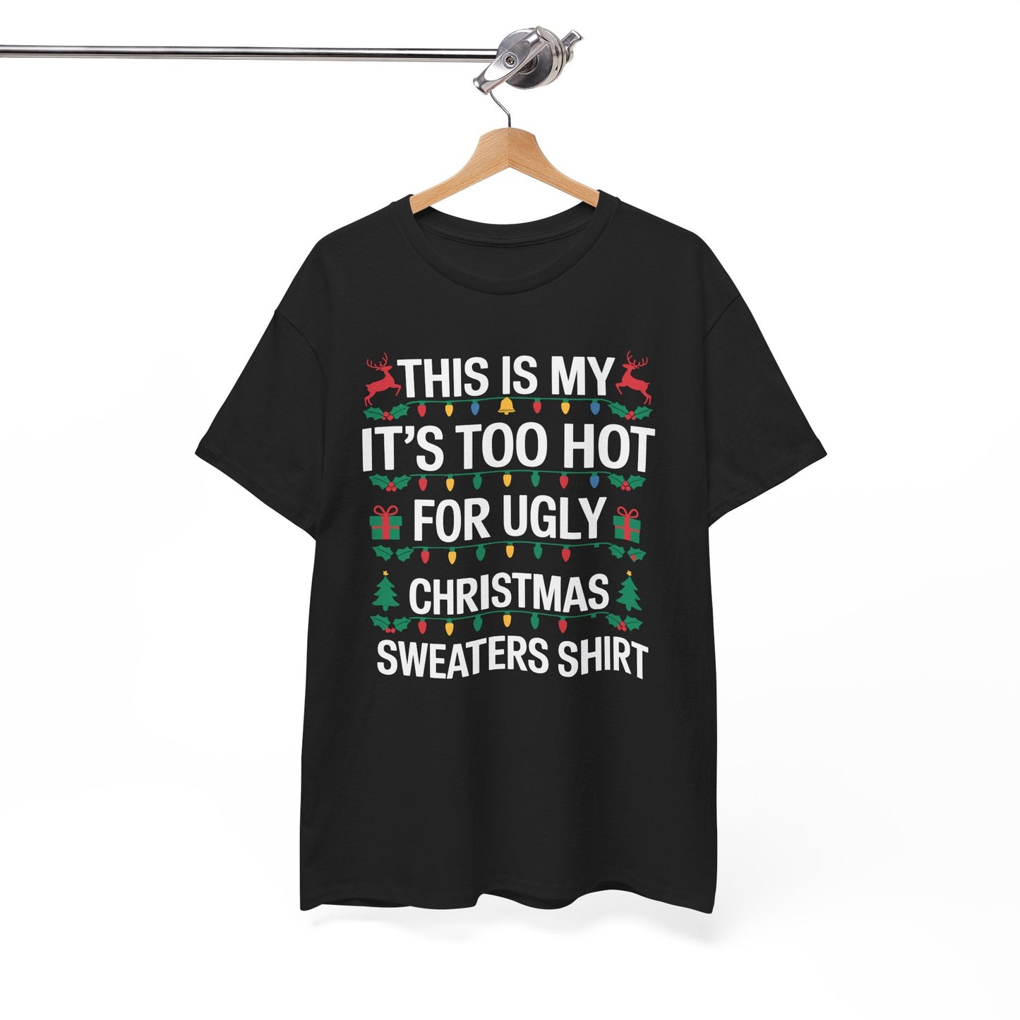 Too Hot for Ugly Christmas Sweater Funny Xmas Women Men T-Shirt
