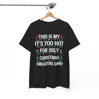Too Hot for Ugly Christmas Sweater Funny Xmas Women Men T-Shirt