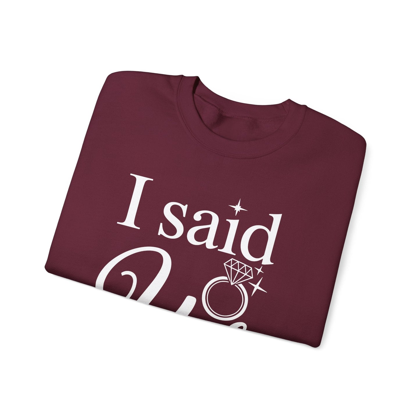 Funny I Said Yes Engagement Announcement Couple Sayings Sweatshirt