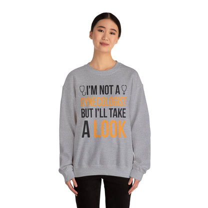 I'm Not A Gynecologist But I'll Take A Look Adult Humor Sweatshirt