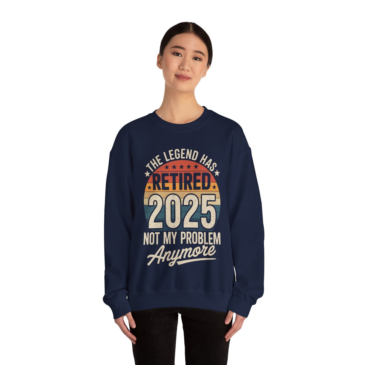 Retired 2025 Not My Problem Anymore Sweatshirt