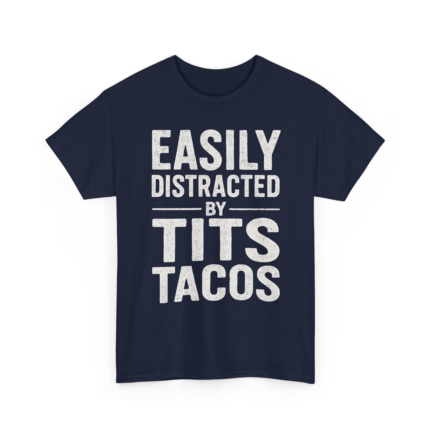 Men's Easily Distracted By Tits and Tacos Adult Humor Gift T-Shirt