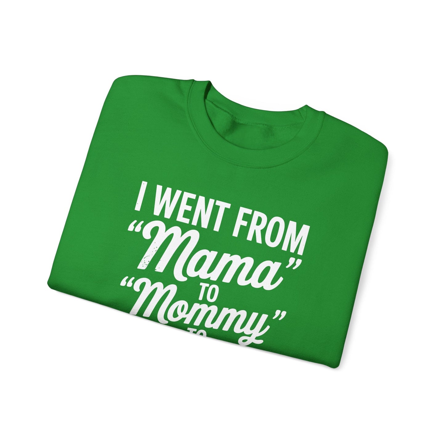 I Went From Mama to Mommy Mom Bruh Funny Mothers Day Women Sweatshirt