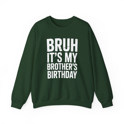 Funny Bruh It's My Brother's Birthday Bday Sarcastic Sister Sweatshirt