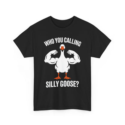 Who You Calling Silly Goose Funny Gym Meme T-Shirt