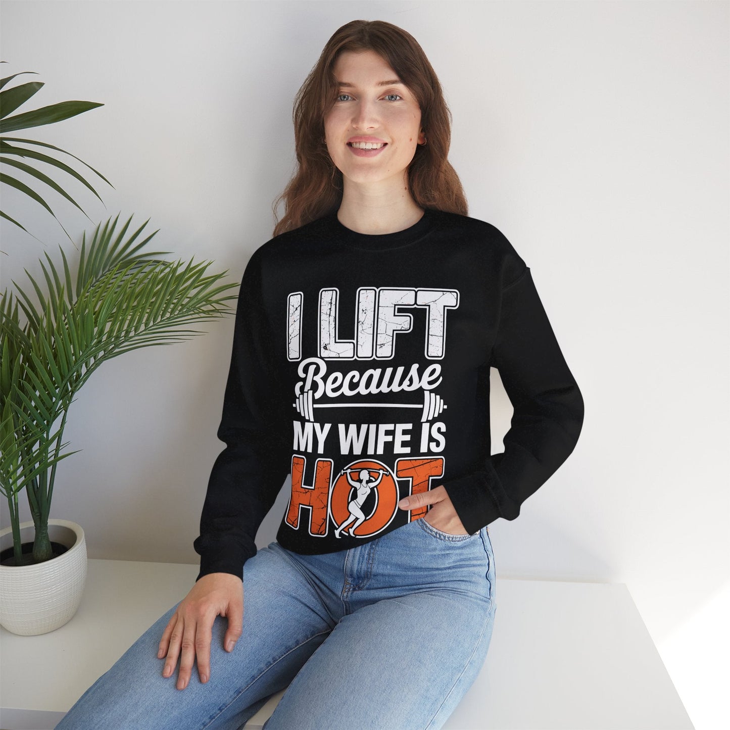 I lift because my wife is hot - powerlifter workout fitness Sweatshirt