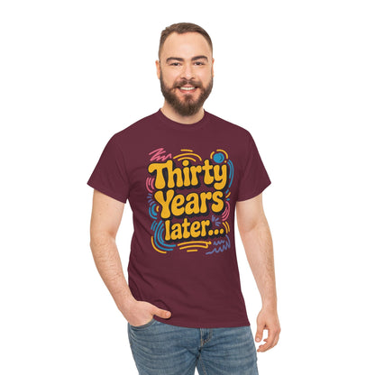 Thirty Years Later 30 Years 30th Birthday Party Funny Meme T-Shirt