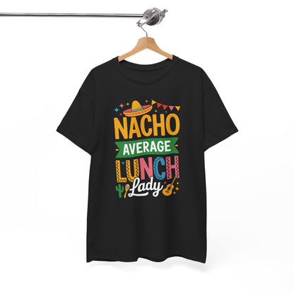Funny Nacho Average Lunch Lady Cinco De Mayo Fiesta Mexican T-Shirt