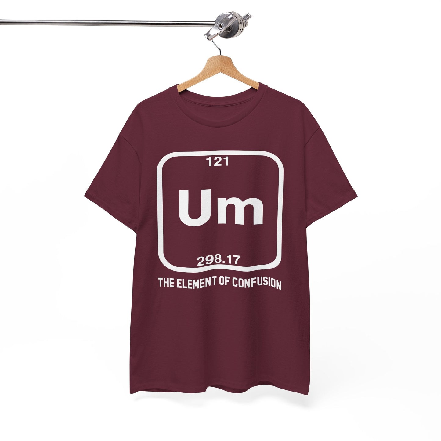 Um! Element Of Confusion Periodic Table Science T-Shirt