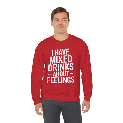 Funny Drinking I Have Mixed Drinks About Feelings Sweatshirt