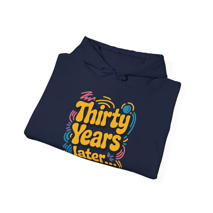 Thirty Years Later 30 Years 30th Birthday Party Funny Meme Hoodie