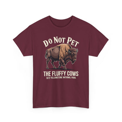 Do Not Pet The Fluffy Cows Yellowstone National Park T-Shirt