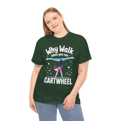 Why Walk When You can Cartwheel Gymnast Girls Gymnastics T-Shirt