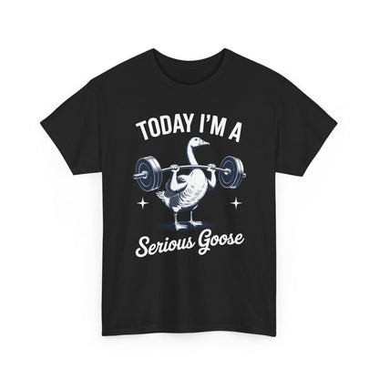 Funny Today I'm A Serious Goose Lifting Weights Gym Fitness T-Shirt