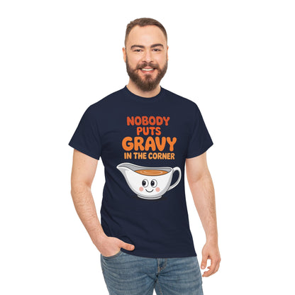 Nobody Puts Gravy in the Corner Funny Cute Thanksgiving Food T-Shirt