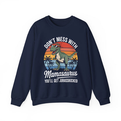 Dont Mess With Mamasaurus Youll Get Jurasskicked Mothers Day Sweatshirt