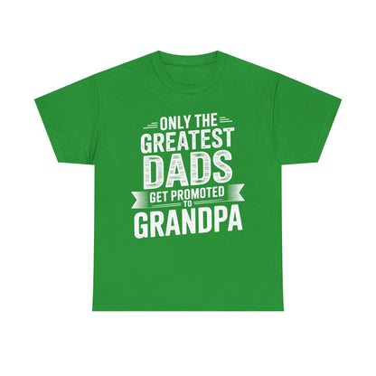 Only The Greatest Dads Get Promoted To Grandpa Shirt Men T-Shirt