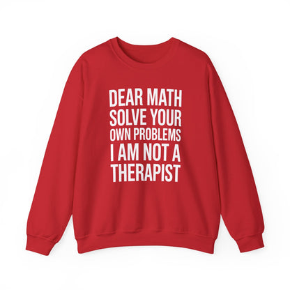 Funny Dear Math Solve Your Own Problems Sarcastic Slogan Sweatshirt