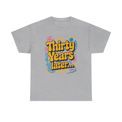 Thirty Years Later 30 Years 30th Birthday Party Funny Meme T-Shirt