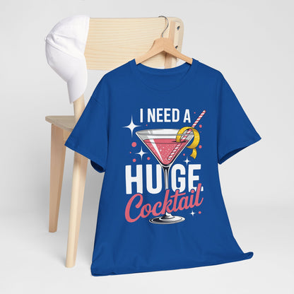 I Need a Huge COCKtail Adult Joke Funny Drinking Quote T-Shirt
