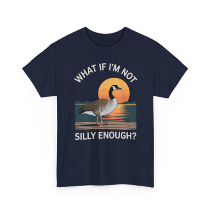 What If I'm Not Silly Enough Goose Duck FUNNY MEME Duck T-Shirt