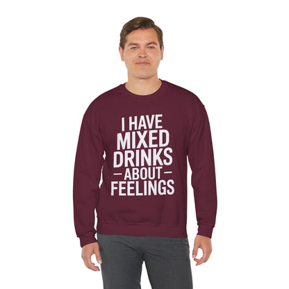 Funny Drinking I Have Mixed Drinks About Feelings Sweatshirt