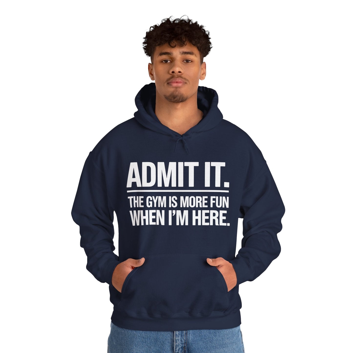 Funny Gym Hoodie Admit it the gym is more fun when I'm here Hoodie