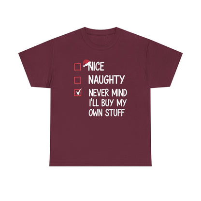 Nice Naughty Never Mind I'll Buy My Own Stuff Christmas List T-Shirt