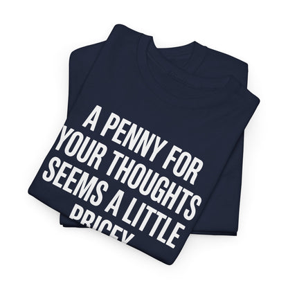 Funny Penny For Your Thoughts Sarcastic Joke T-Shirt