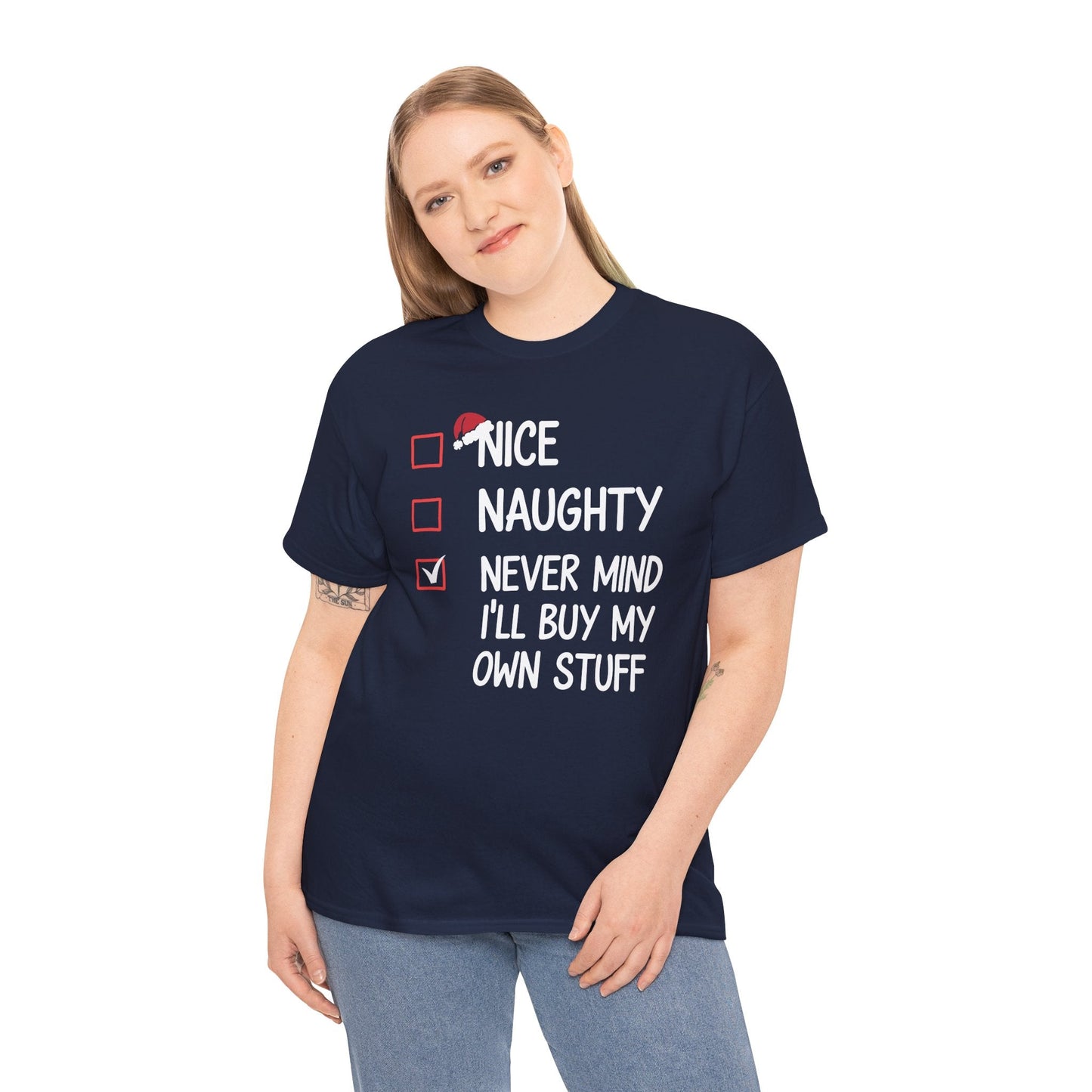 Nice Naughty Never Mind I'll Buy My Own Stuff Christmas List T-Shirt