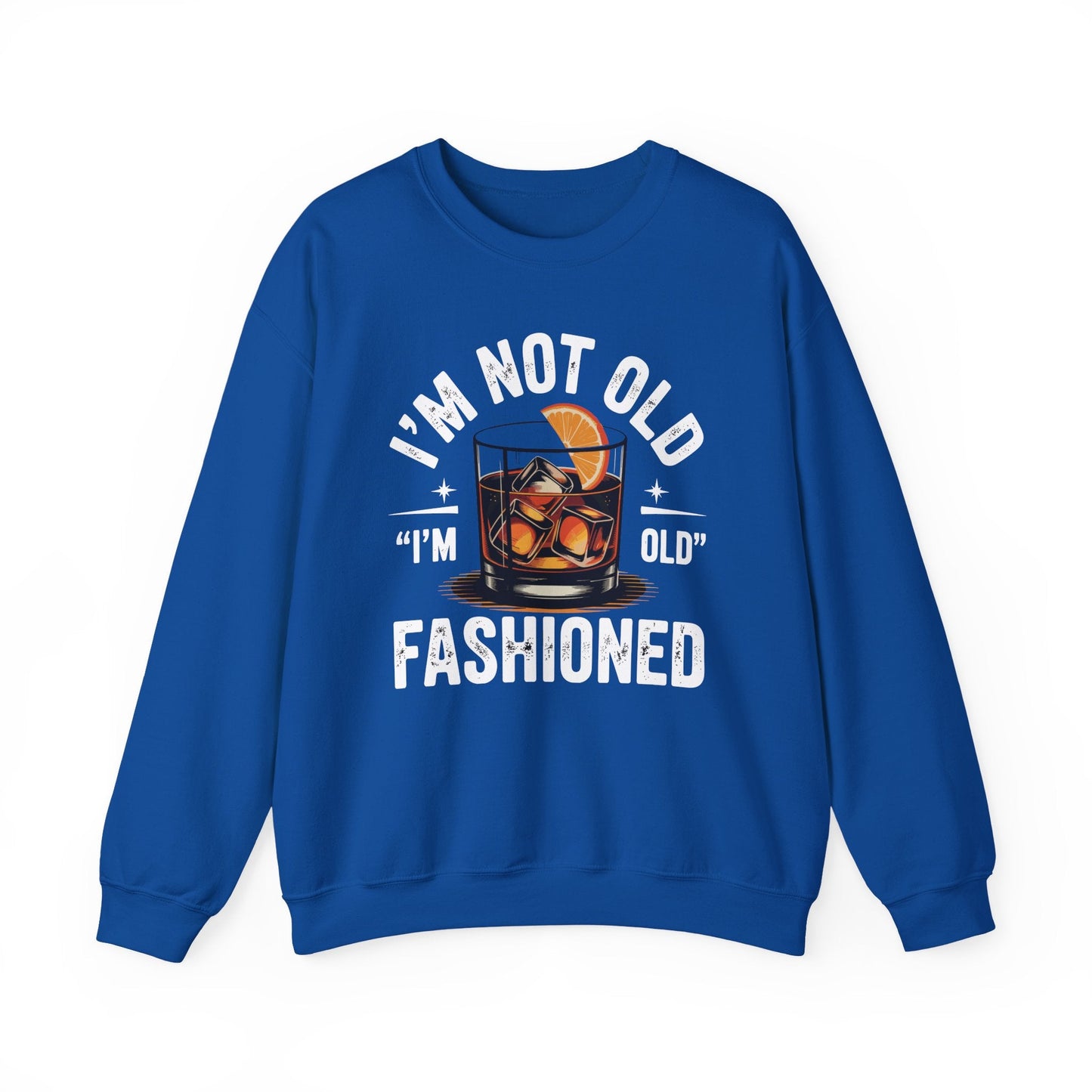 I'm Not Old I'm Old Fashioned Classic Whiskey Lover Vintage Sweatshirt