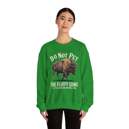 Do Not Pet The Fluffy Cows Yellowstone National Park Sweatshirt