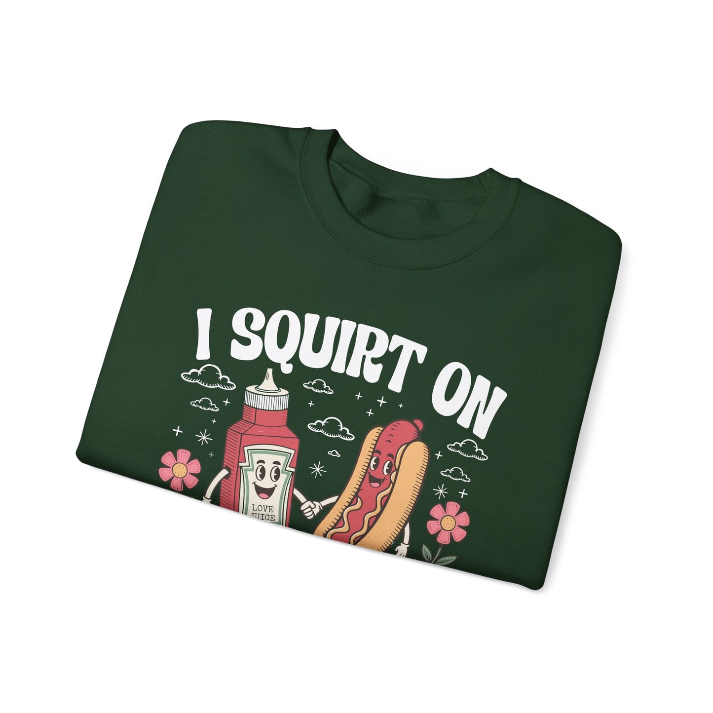 I Squirt On Juicy Wieners, Funny Juicy Wieners Meme Sweatshirt