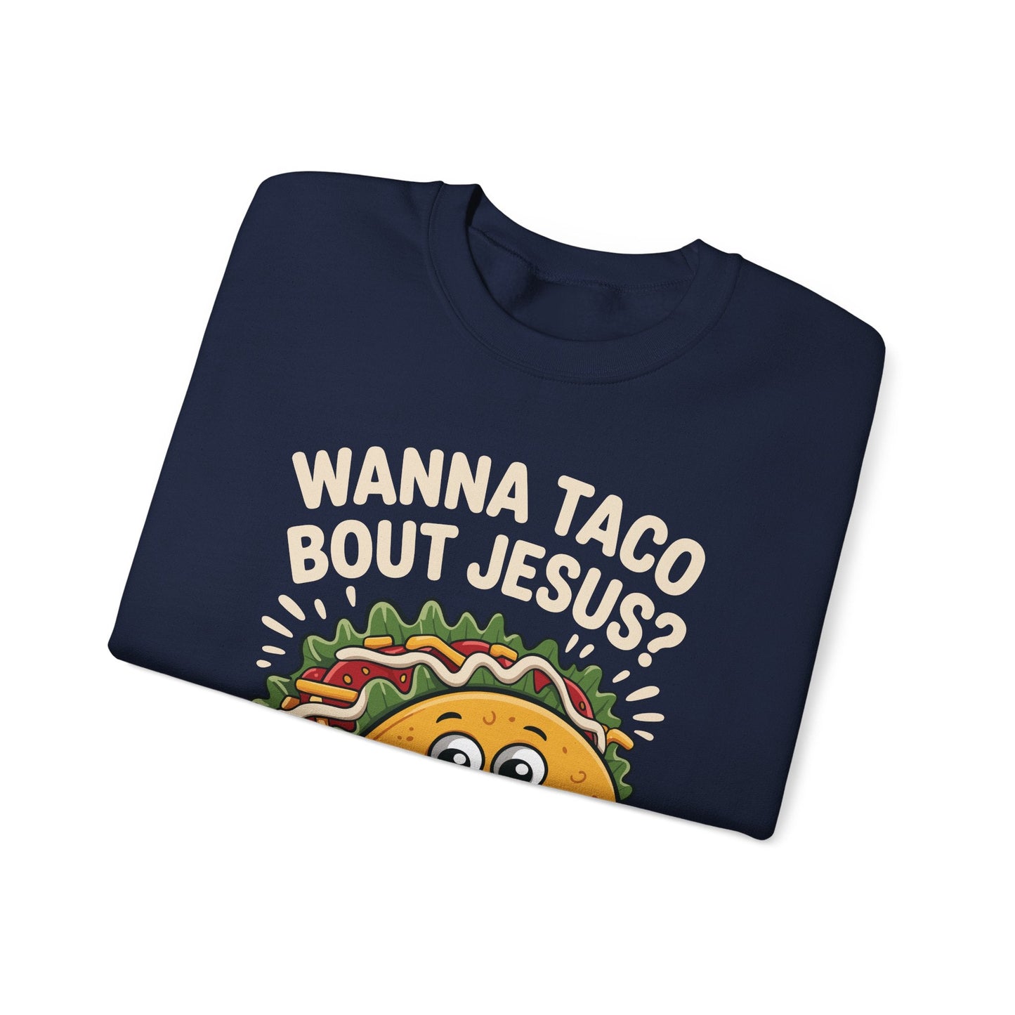 Wanna Taco Bout Jesus Cinco de Mayo Christian Sweatshirt Men Women