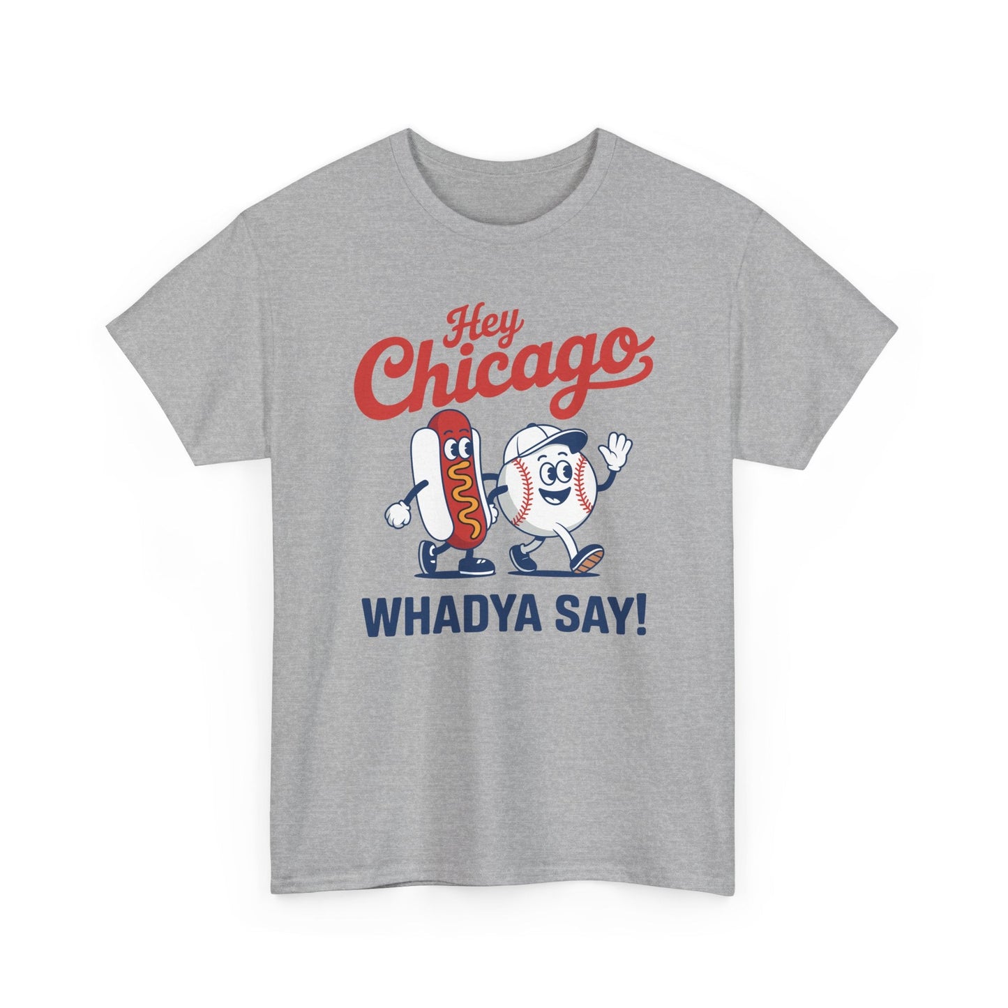 Hey Chicago Whadya Say Baseball and Hot Dog 4th of July Men Women T-Shirt