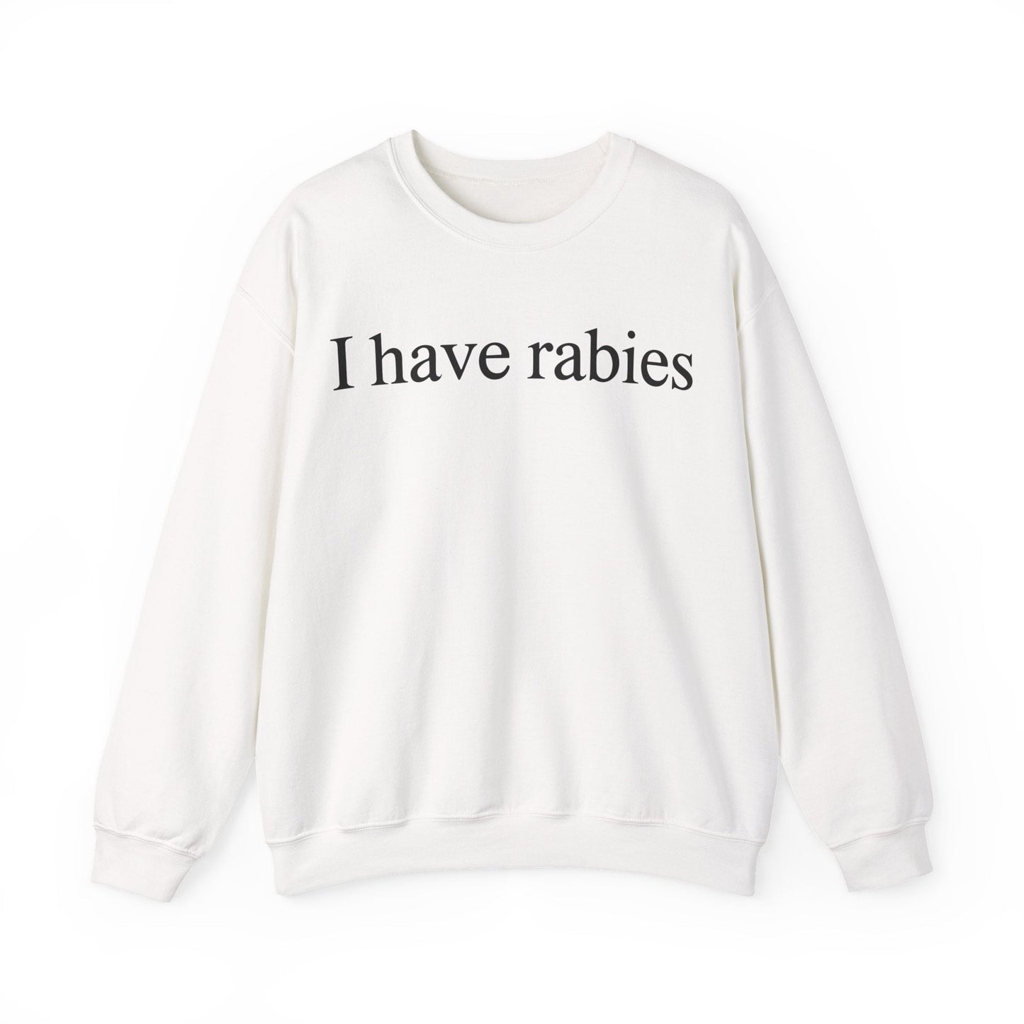 Funny I Have Rabies Sweatshirt