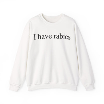Funny I Have Rabies Sweatshirt