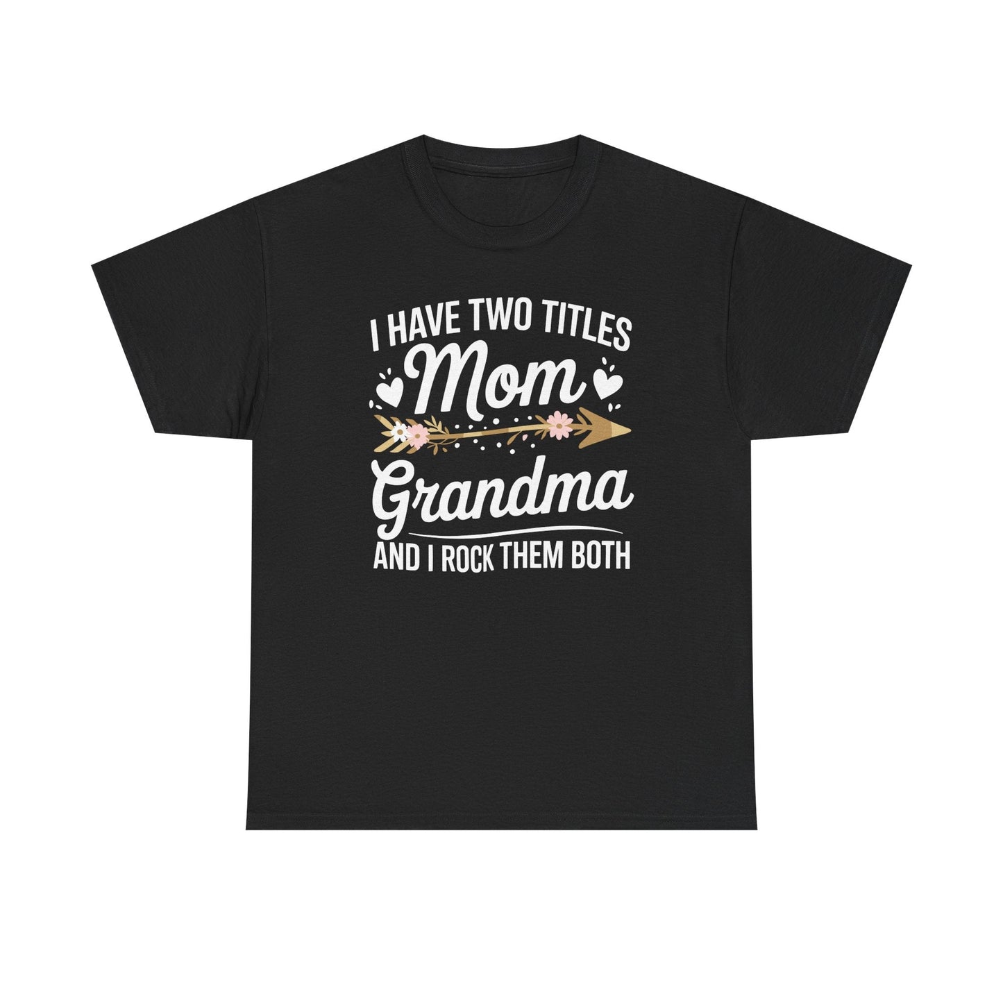 I Have Two Titles Mom And Grandma Mothers Day Gifts T-Shirt
