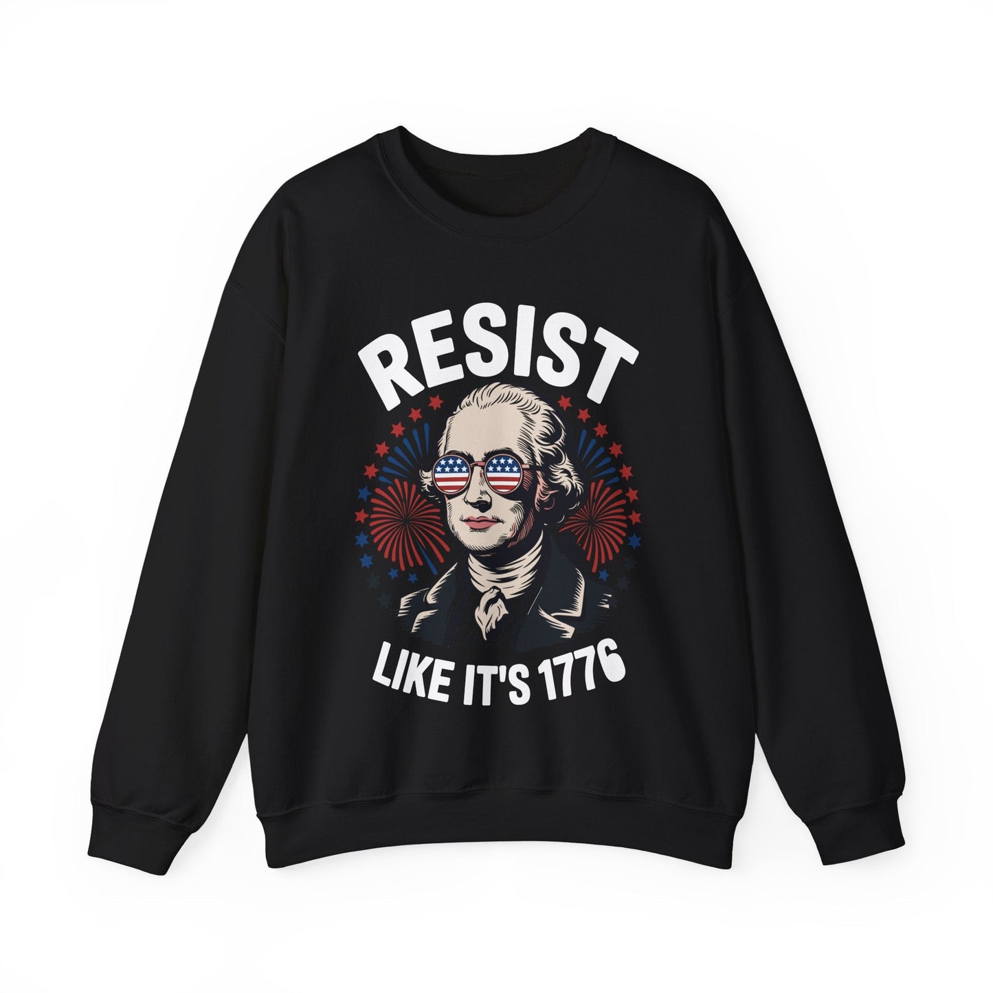Resist Like It's 1776 Rejecting Kings 4th of July Anti-Trump Sweatshirt