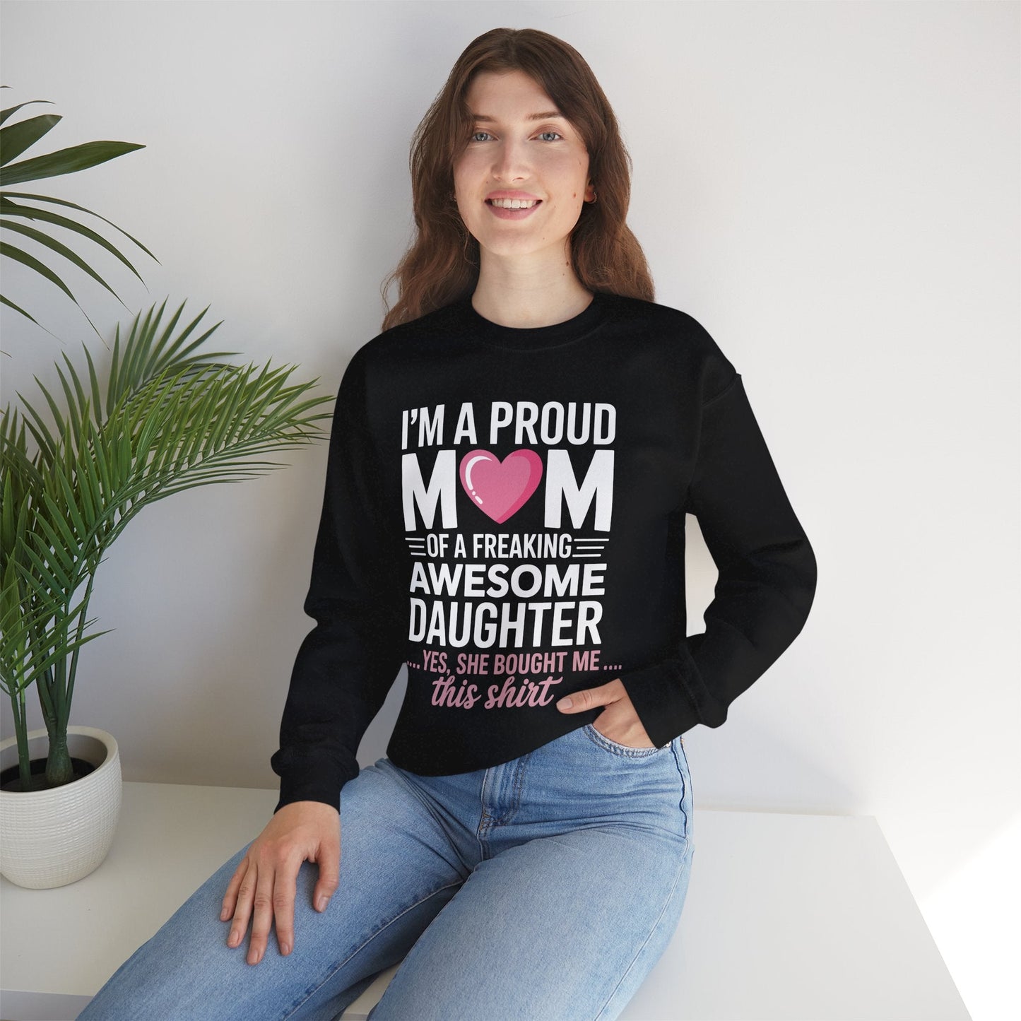 I'm A Proud Mom Gift From Daughter Funny Mothers Day Sweatshirt