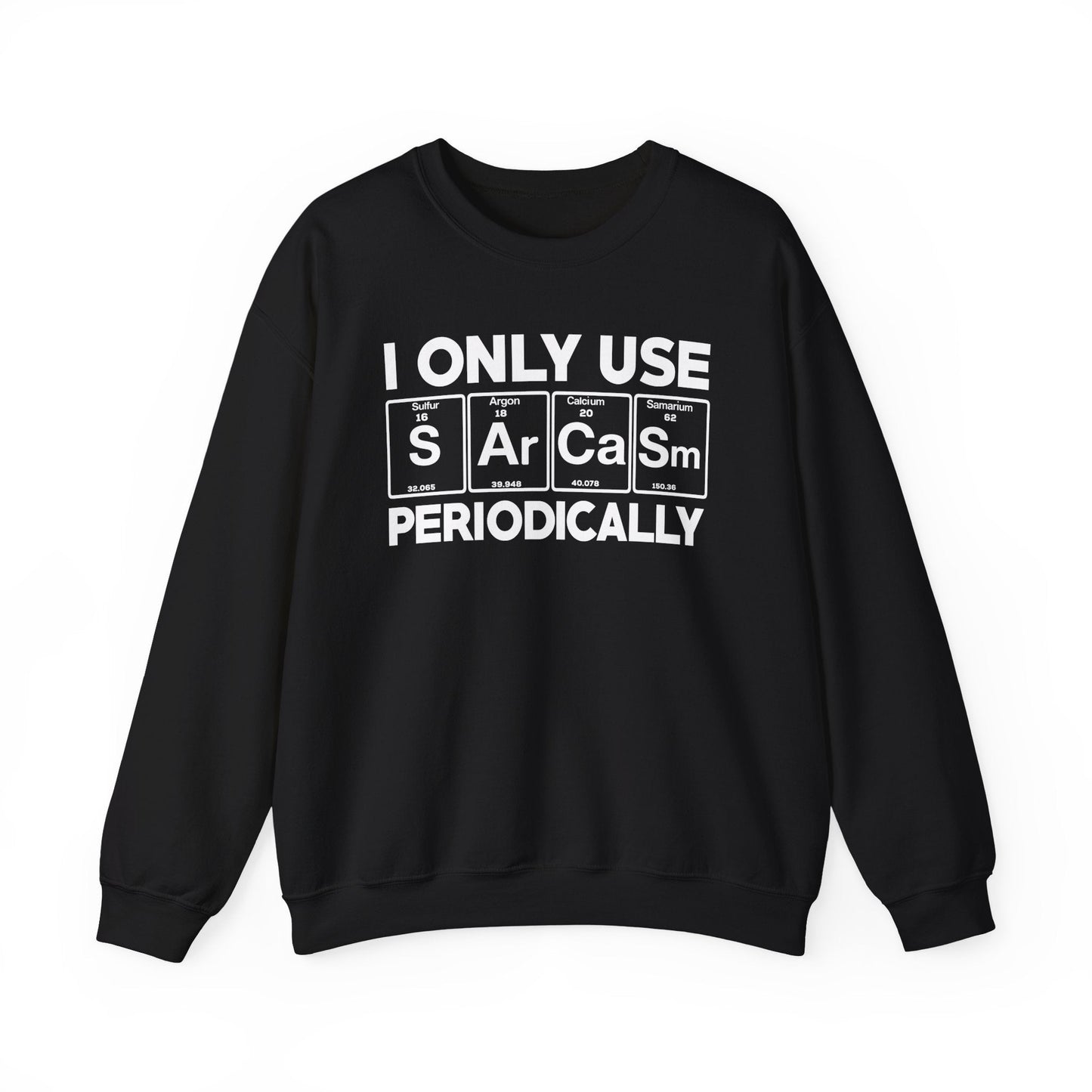 Sarcasm Periodic Table Element Weird Science Joke Gift Sweatshirt