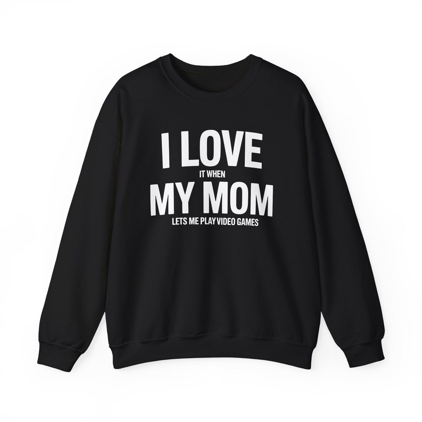 Funny I love my mom sarcastic video games gift Sweatshirt
