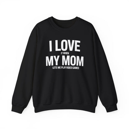 Funny I love my mom sarcastic video games gift Sweatshirt